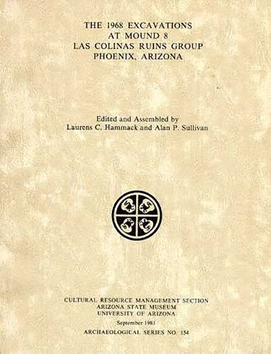 Cover image for The Excavations at Mound 8, Las Colinas Ruin Group, Phoenix, Arizona
