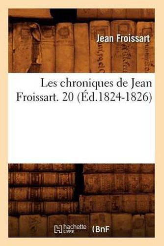 Les Chroniques de Jean Froissart. 20 (Ed.1824-1826)