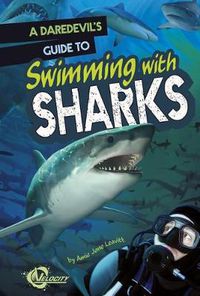 Cover image for A Daredevil's Guide to Swimming with Sharks