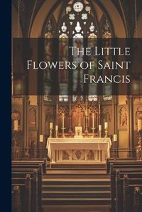 Cover image for The Little Flowers of Saint Francis