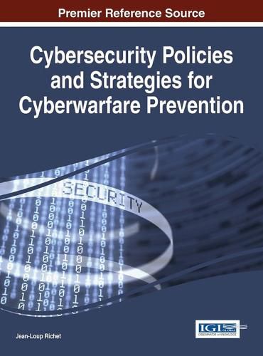 Cover image for Cybersecurity Policies and Strategies for Cyberwarfare Prevention