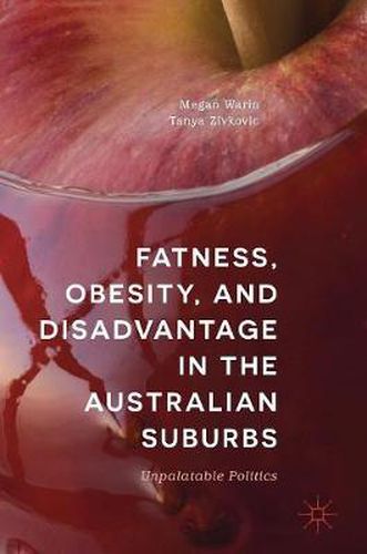 Cover image for Fatness, Obesity, and Disadvantage in the Australian Suburbs: Unpalatable Politics