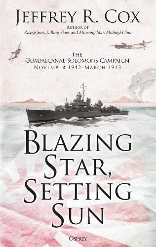 Blazing Star, Setting Sun: The Guadalcanal-Solomons Campaign November 1942-March 1943