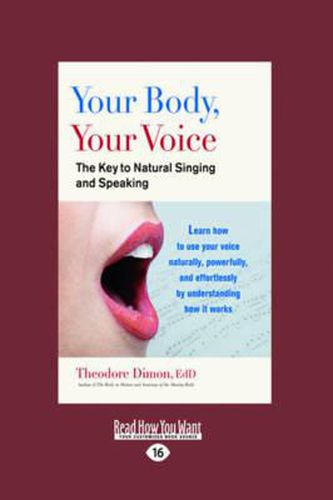 Your Body, Your Voice: The Key to Natural Singing and Speaking
