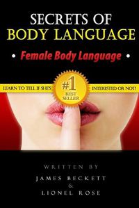 Cover image for Body Language: Secrets of Body Language - Female Body Language. Learn to Tell If She's Interested or Not!