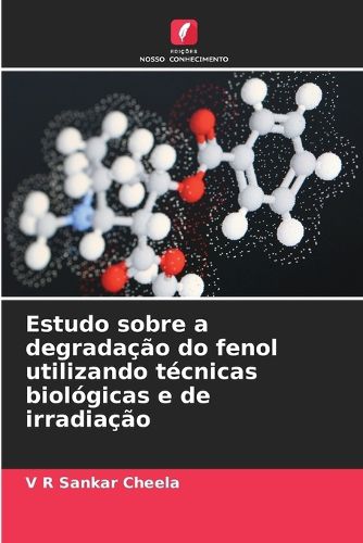 Cover image for Estudo sobre a degradacao do fenol utilizando tecnicas biologicas e de irradiacao