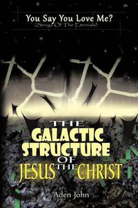 Cover image for The Galactic Structure of Jesus the Christ