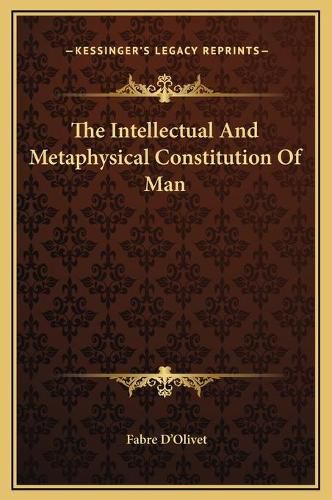 Cover image for The Intellectual and Metaphysical Constitution of Man