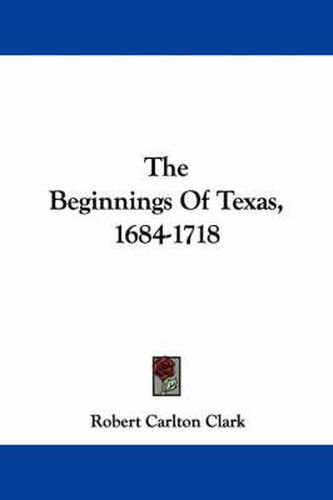 Cover image for The Beginnings of Texas, 1684-1718