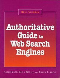 Cover image for Neal-Schuman Authoritative Guide to Web Search Engines