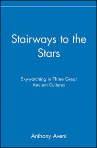 Cover image for Stairways to the Stars: Skywatching the Three Great Ancient Cultures