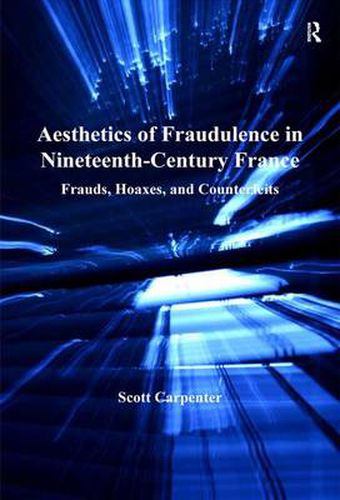 Cover image for Aesthetics of Fraudulence in Nineteenth-Century France: Frauds, Hoaxes, and Counterfeits