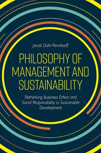 Cover image for Philosophy of Management and Sustainability: Rethinking Business Ethics and Social Responsibility in Sustainable Development