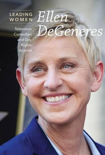 Ellen DeGeneres: Television Comedian and Gay Rights Activist
