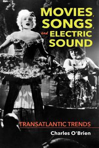 Cover image for Movies, Songs, and Electric Sound: Transatlantic Trends