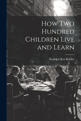 Cover image for How Two Hundred Children Live and Learn