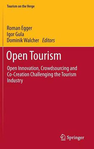 Cover image for Open Tourism: Open Innovation, Crowdsourcing and Co-Creation Challenging the Tourism Industry