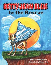 Cover image for Betty Jean Blue to the Rescue