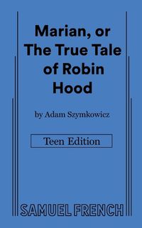 Cover image for Marian, or The True Tale of Robin Hood: Teen Edition