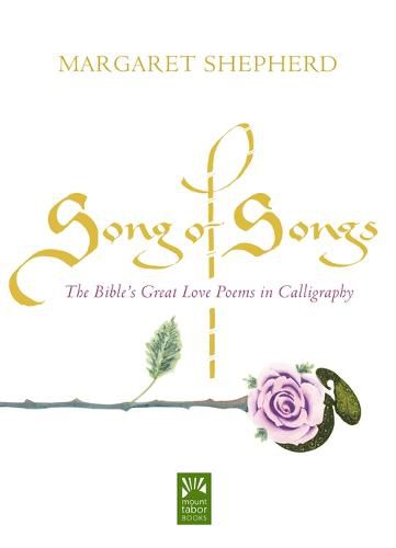 Cover image for Song of Songs: The Bible's Great Love Poems in Calligraphy