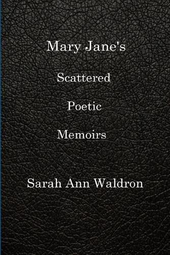 Cover image for Mary Jane's Scattered Poetic Memoirs