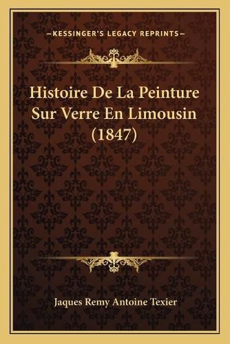 Cover image for Histoire de La Peinture Sur Verre En Limousin (1847)