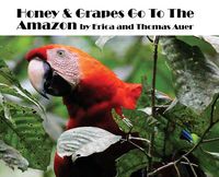 Cover image for Honey & Grapes Go To The Amazon