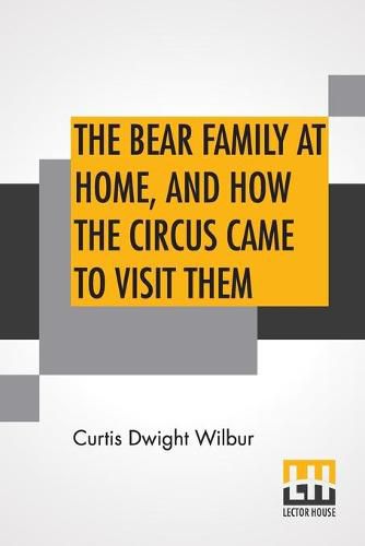 Cover image for The Bear Family At Home, And How The Circus Came To Visit Them