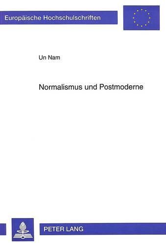 Normalismus Und Postmoderne: Diskursanalyse Der Gesellschafts- Und Geschichtsauffassung in Den Gedichten Hans Magnus Enzensbergers