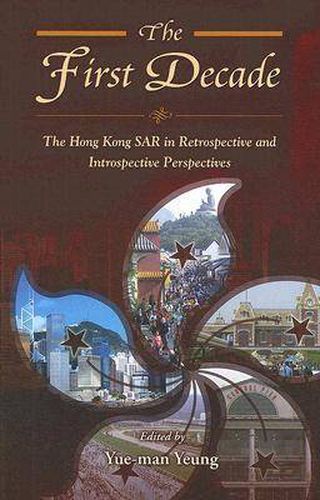 Cover image for The First Decade: The Hong Kong SAR in Retrospective and Introspective Perspectives