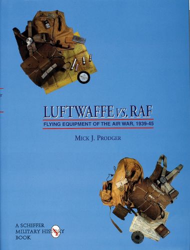 Cover image for The Luftwaffe Vs.RAF: Flying Equipment of the Air War, 1939-1945