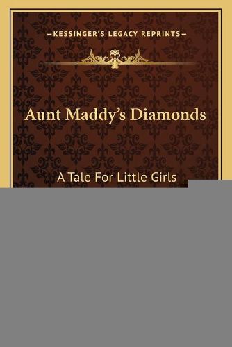 Aunt Maddy's Diamonds: A Tale for Little Girls (1864)