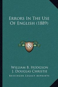 Cover image for Errors in the Use of English (1889)