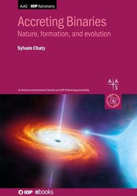 Cover image for Accreting Binaries: Nature, formation and evolution