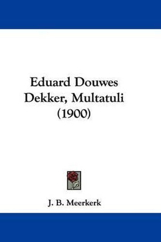 Cover image for Eduard Douwes Dekker, Multatuli (1900)