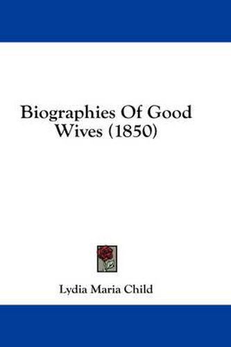 Cover image for Biographies of Good Wives (1850)