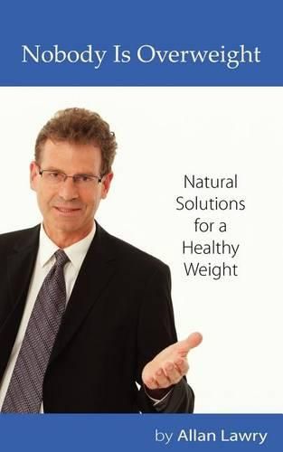 Cover image for Nobody Is Overweight: Natural Solutions for a Healthy Weight