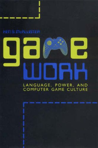 Cover image for Game Work: Language, Power, and Computer Game Culture