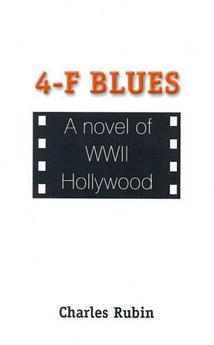 4-F Blues: A Novel of WWII Hollywood