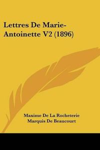 Cover image for Lettres de Marie-Antoinette V2 (1896)