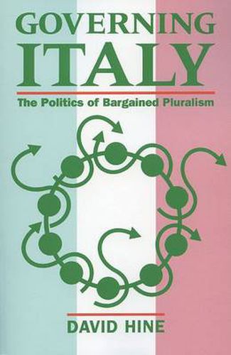 Cover image for Governing Italy: The Politics of Bargained Pluralism