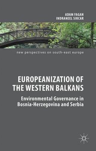 Cover image for Europeanization of the Western Balkans: Environmental Governance in Bosnia-Herzegovina and Serbia