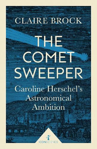 Cover image for The Comet Sweeper (Icon Science): Caroline Herschel's Astronomical Ambition