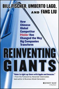 Cover image for Reinventing Giants: How Chinese Global Competitor Haier Has Changed the Way Big Companies Transform