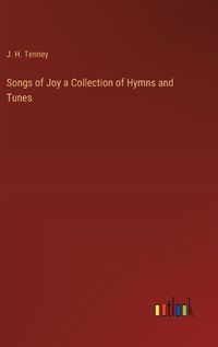 Cover image for Songs of Joy a Collection of Hymns and Tunes