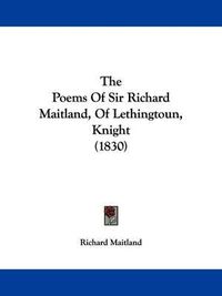 Cover image for The Poems of Sir Richard Maitland, of Lethingtoun, Knight (1830)