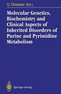 Cover image for Molecular Genetics, Biochemistry and Clinical Aspects of Inherited Disorders of Purine and Pyrimidine Metabolism