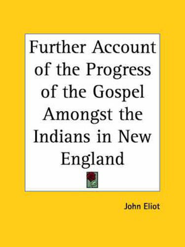 Cover image for Further Account of the Progress of the Gospel Amongst the Indians in New England (1660)