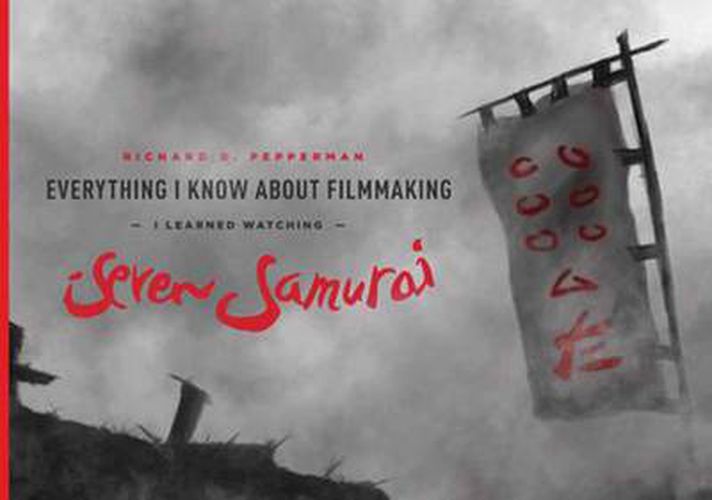 Cover image for Everything I know About Filmmaking I Learned Watching Seven Samurai