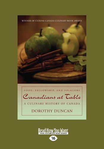 Cover image for Canadians at Table: Food, Fellowship, and Folklore: A Culinary History of Canada